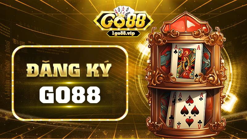 Đăng ký Go88: Tham gia cá cược tại cổng game đổi thưởng hot 1 Đăng ký Go88