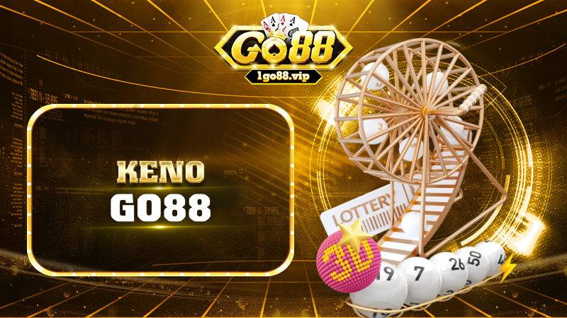 Keno Go88: Hình thức chơi xổ số thưởng siêu khủng 1 Keno Go88